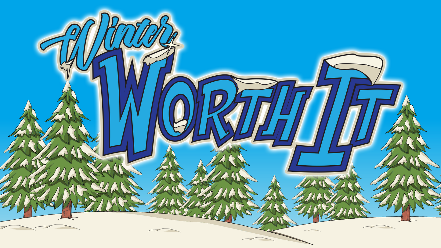 Winter Worth It